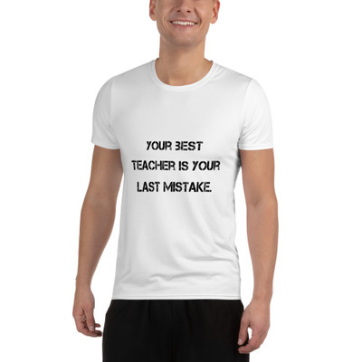 Your best teacher is your last mistake. - Men's Athletic T-Shirt Motivational quotes 7812265
