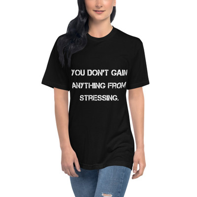 You don't gain anything from stressing. - Unisex Short Sleeve Crew Neck Motivational quotes 7810772