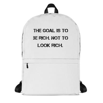 The goal is to be rich. Not to look rich. - Backpack Motivational quotes 7811845