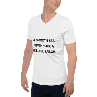 A smooth sea never made a skillful sailor. - Unisex Short Sleeve V-Neck Jersey Tee Motivational quotes 7811271