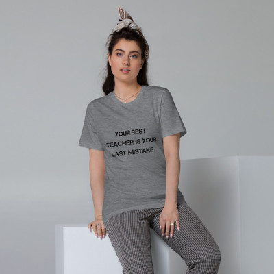 Your best teacher is your last mistake. - Unisex Organic Cotton T-Shirt Motivational quotes 7813003