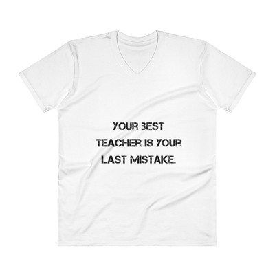 Your best teacher is your last mistake. - Lightweight Fashion V-Neck T-Shirt Motivational quotes 7810080