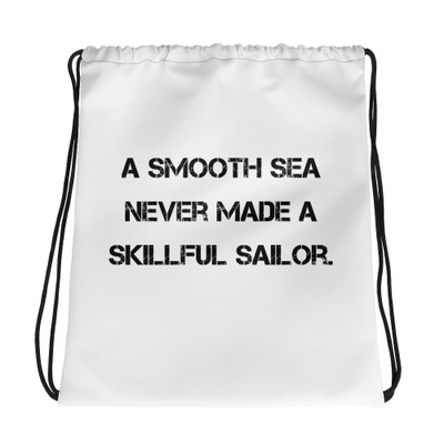 A smooth sea never made a skillful sailor. - Drawstring Bag Motivational quotes 7811584