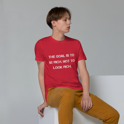 The goal is to be rich. Not to look rich. - Unisex Organic Cotton T-Shirt Motivational quotes 7813035