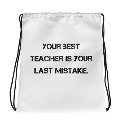 Your best teacher is your last mistake. - Drawstring Bag Motivational quotes 7811552
