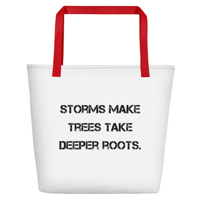 Storms make trees take deeper roots. - Beach Bag Motivational quotes 7811651
