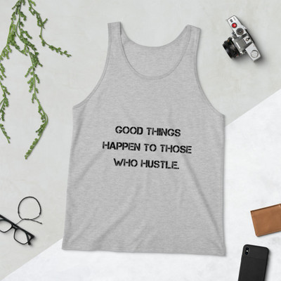 Good things happen to those who hustle. - Unisex Jersey Tank Motivational quotes 7811453