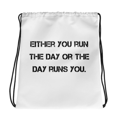Either you run the day or the day runs you. - Drawstring Bag Motivational quotes 7811603