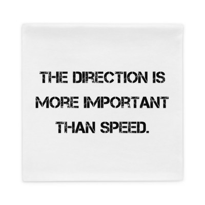The direction is more important than speed. - Pillow Case Motivational quotes 7810319
