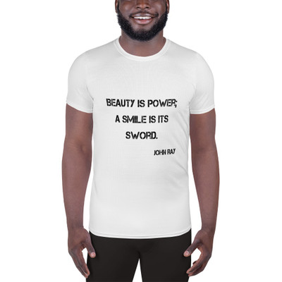 Beauty is power; a smile is its sword. - John Ray - Men's Athletic T-Shirt Motivational quotes 7812251