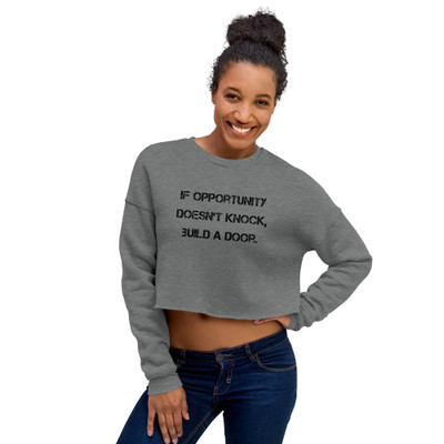 If opportunity doesn't knock, build a door. - Women's Fleece Crop Sweatshirt Motivational quotes 7812094