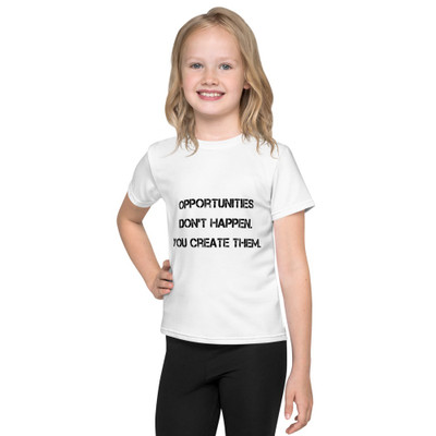 Opportunities don't happen. You create them. - Kids Crew Neck T-shirt Motivational quotes 7813004