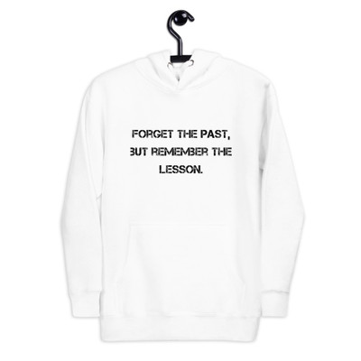 Forget the past, but remember the lesson. - Unisex Hoodie Motivational quotes 7812939