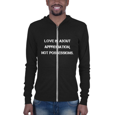 Love is about appreciation, not possessions. - Unisex Triblend Lightweight Zip Hoodie Motivational quotes 7811854