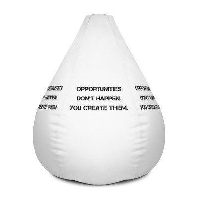 Opportunities don't happen. You create them. - Bean Bag Chair w/ filling Motivational quotes 7812492