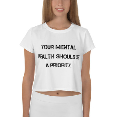Your mental health should be a priority. - Crop Tee Motivational quotes 7811928