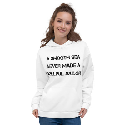 A smooth sea never made a skillful sailor. - Unisex Hoodie Motivational quotes 7813011