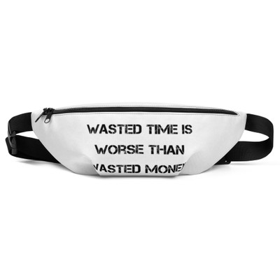 Wasted time is worse than wasted money. - Fanny Pack Motivational quotes 7812567
