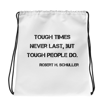 Tough times never last, but tough people do. - Robert H. Schuller - Drawstring Bag Motivational quotes 7811627