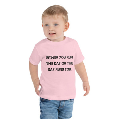 Either you run the day or the day runs you. - Toddler Short Sleeve Tee Motivational quotes 7812085