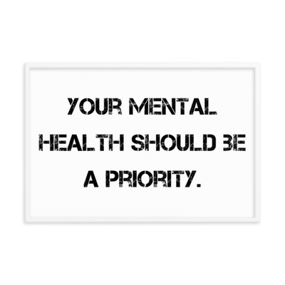 Your mental health should be a priority. - Matte Paper Framed Poster Motivational quotes 7810119