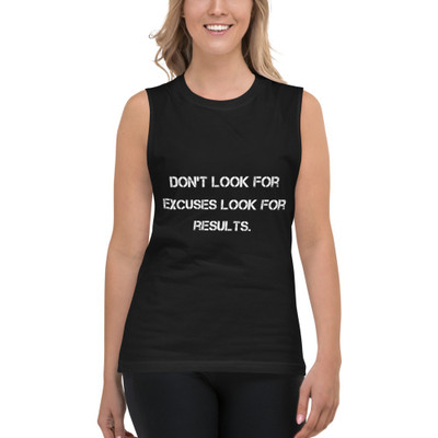 Don't look for excuses look for results. - Muscle Tank Motivational quotes 7812700