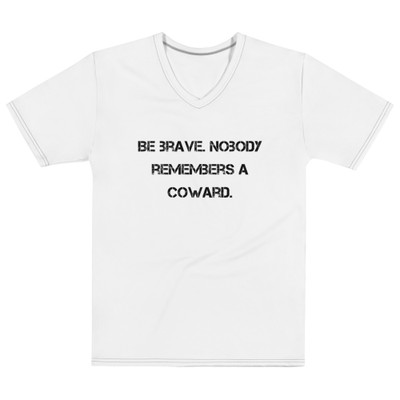 Be brave. Nobody remembers a coward. - Men's V-Neck T-Shirt Motivational quotes 7811460