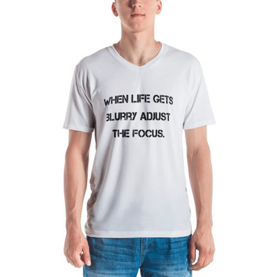 When life gets blurry adjust the focus. - Men's V-Neck T-Shirt Motivational quotes 7811469