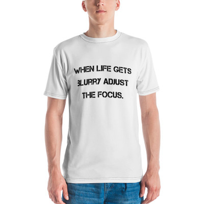 When life gets blurry adjust the focus. - Men's Crew Neck T-Shirt Motivational quotes 7811492