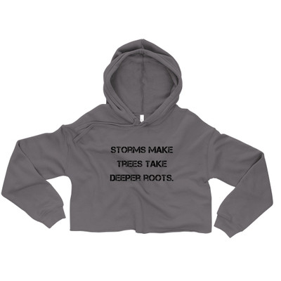 Storms make trees take deeper roots. - Women's Fleece Crop Hoodie Motivational quotes 7812116
