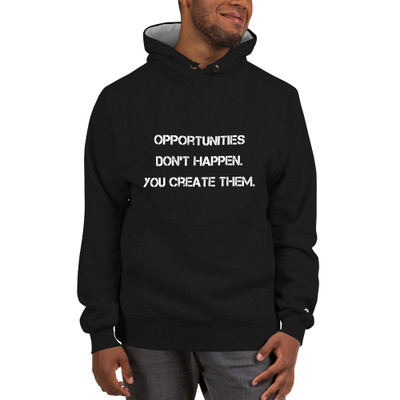 Opportunities don't happen. You create them. - Cotton Max Hoodie Motivational quotes 7812242