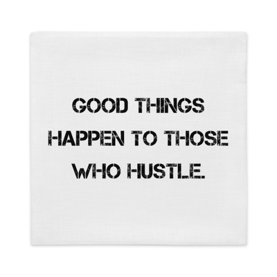 Good things happen to those who hustle. - Premium Pillow Case Motivational quotes 7811215