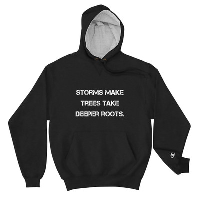 Storms make trees take deeper roots. - Cotton Max Hoodie Motivational quotes 7812146