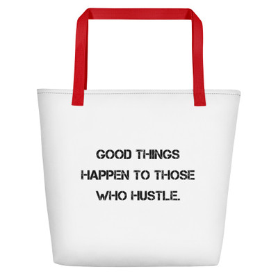 Good things happen to those who hustle. - Beach Bag Motivational quotes 7811664