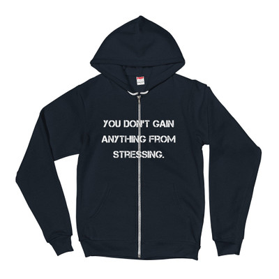 You don't gain anything from stressing. - Unisex Flex Fleece Zip Hoodie Motivational quotes 7810682