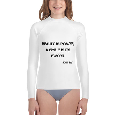Beauty is power; a smile is its sword. - John Ray - Youth Rash Guard Motivational quotes 7812739