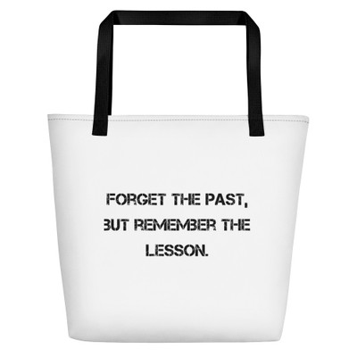 Forget the past, but remember the lesson. - Beach Bag Motivational quotes 7811716