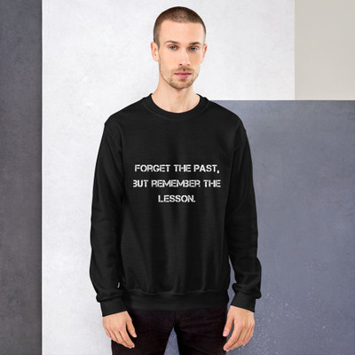 Forget the past, but remember the lesson. - Unisex Crewneck Sweatshirt Motivational quotes 7810782