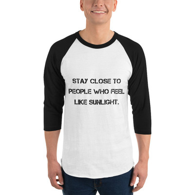 Stay close to people who feel like sunlight. - Unisex Fine Jersey Raglan Tee Motivational quotes 7811637