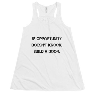 If opportunity doesn't knock, build a door. - Women's Flowy Racerback Tank Motivational quotes 7811294