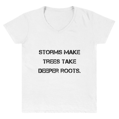 Storms make trees take deeper roots. - Lightweight V-Neck T-Shirt Motivational quotes 7811782
