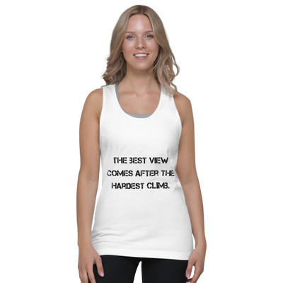 The best view comes after the hardest climb. - Fine Jersey Tank Top Unisex Motivational quotes 7810077