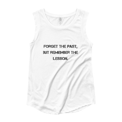 Forget the past, but remember the lesson. - Ladies' Cap Sleeve T-Shirt Motivational quotes 7810778
