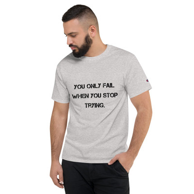 You only fail when you stop trying. - Heritage Jersey T-Shirt Motivational quotes 7812752