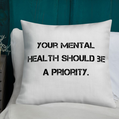 Your mental health should be a priority. - Premium Pillow Motivational quotes 7811267