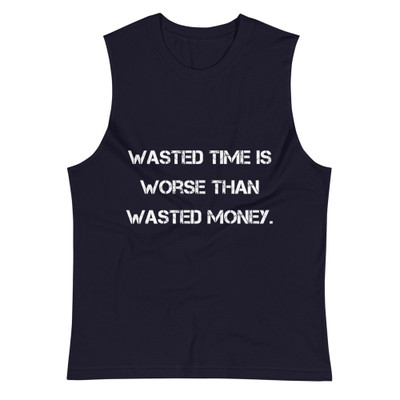 Wasted time is worse than wasted money. - Muscle Tank Motivational quotes 7812671