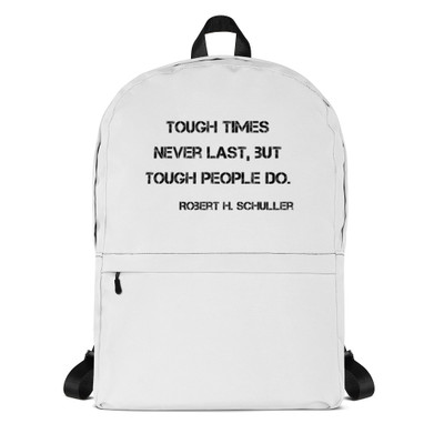 Tough times never last, but tough people do. - Robert H. Schuller - Backpack Motivational quotes 7811930