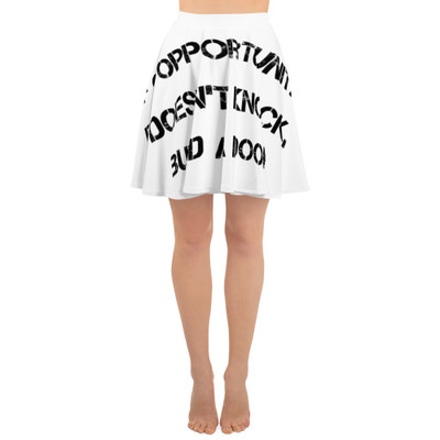 If opportunity doesn't knock, build a door. - Skater Skirt Motivational quotes 7812096