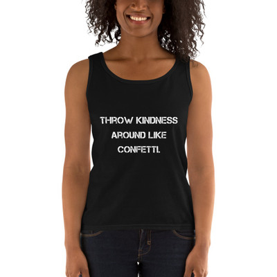 Throw kindness around like confetti. - Ladies Missy Fit Ringspun Tank Top Motivational quotes 7810274