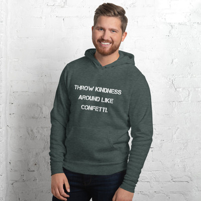 Throw kindness around like confetti. - Unisex Fleece Pullover Hoodie Motivational quotes 7811853